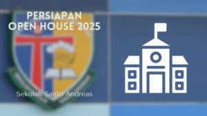 Read more about the article PERSIAPAN OPEN HOUSE SEKOLAH SANTO ANDREAS 2025-2026